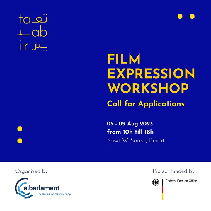 Blue promotional poster reading "Film Expression Workshop, Call for Applications, 05 - 09 Aug 2023, from 10h till 18h, Sawt W Soura, Beirut" with elbarlament and Federal Foreign Office logos.