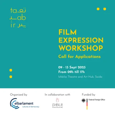 Teal promotional poster reading "Film Expression Workshop, Call for Applications, 09 - 13 Sept 2023, From 09h till 17h, Ishbilia Theatre and Art Hub, Saida" with elbarlament, Ishbilia and Federal Foreign Office logos.