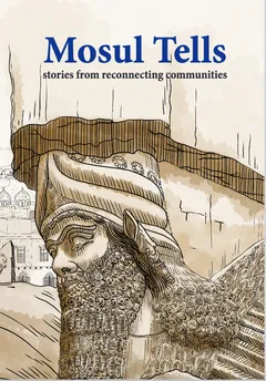 Book cover reading "Mosul Tells" and "stories from reconnecting communities", illustrated with an ancient winged-bull statue and a sketched cityscape.