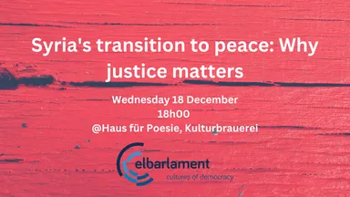 Event announcement on a red wood background reading "Syria's transition to peace: Why justice matters, Wednesday 18 December, 18h00, @Haus für Poesie, Kulturbrauerei", with the elbarlament logo.